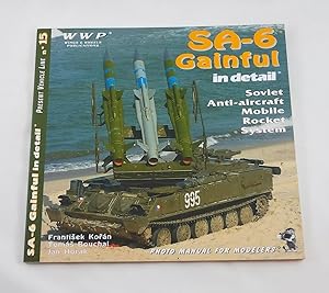 Seller image for SA-6 Gainful in Detail - Soviet Anti - Aircraft Mobile Rocket System - Photo Manual for Modellers - Present Vehicle Line No. 15 for sale by Third Person Books