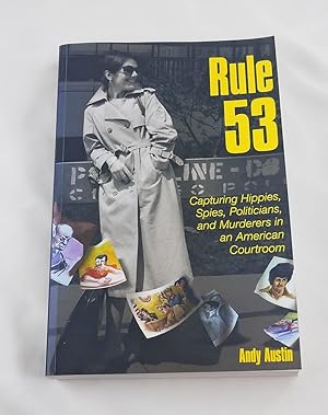 Seller image for Rule 53: Capturing Hippies, Spies, Politicians, and Murderers in an American Courtroom for sale by Third Person Books