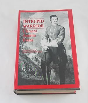 Seller image for Intrepid Warrior: Clement Anselm Evans Confederate General from Georgia : Life, Letters, and Diaries of the War Years for sale by Third Person Books