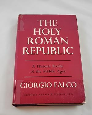 Image du vendeur pour THE HOLY ROMAN REPUBLIC: A Historic Profile of the Middle Ages. mis en vente par Third Person Books