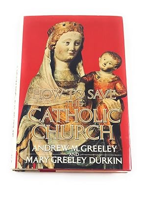 Seller image for How to Save the Catholic Church for sale by Third Person Books
