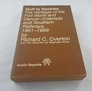 Seller image for GULF TO ROCKIES: The heritage of the Fort Worth and Denver-Colorado and Southern Railways, 1861-1898 for sale by Third Person Books