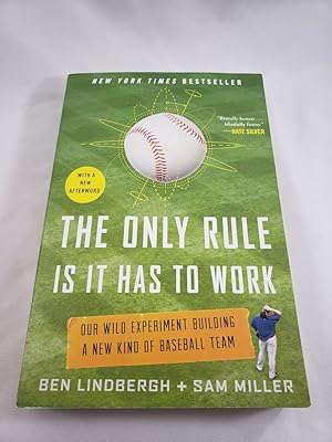 Seller image for The Only Rule Is It Has to Work: Our Wild Experiment Building a New Kind of Baseball Team [Includes a New Afterword] for sale by Third Person Books