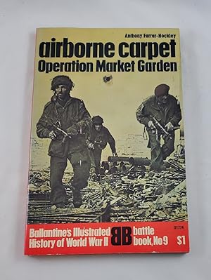 Immagine del venditore per Airborne carpet: Operation Market Garden (Ballantine's illustrated history of World War II. Battle book) venduto da Third Person Books