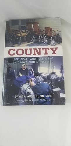 Immagine del venditore per County: Life, Death and Politics at Chicago's Public Hospital venduto da Third Person Books