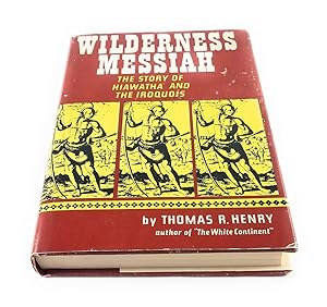Wilderness Messiah the Story of Hiawatha And The Iroquois