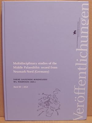 Multidisciplinary studies of the Middle Palaeolithic record from Neumark-Nord (Germany). (Veröffe...