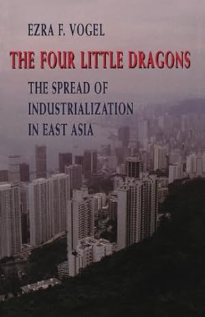 Seller image for The Four Little Dragons: The Spread of Industrialization in East Asia (The Edwin O. Reischauer Lectures) for sale by Reliant Bookstore