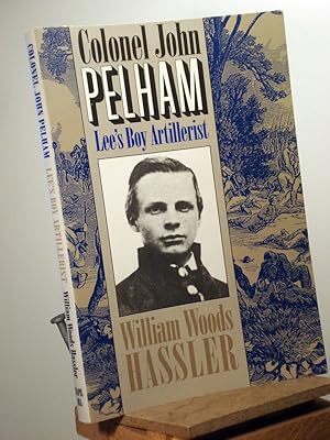 Bild des Verkufers fr Colonel John Pelham: Lee's Boy Artillerist zum Verkauf von Henniker Book Farm and Gifts