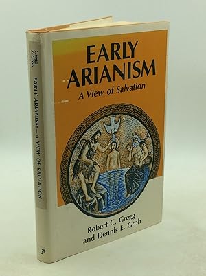 Seller image for EARLY ARIANISM: A View of Salvation for sale by Kubik Fine Books Ltd., ABAA