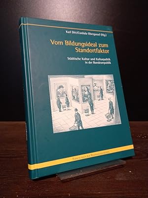 Seller image for Vom Bildungsideal zum Standortfaktor. Stdtische Kultur und Kulturpolitik in der Bundesrepublik. [Herausgegeben von Karl Ditt und Cordula Obergassel]. (= Forschungen zur Regionalgeschichte, Band 72). for sale by Antiquariat Kretzer