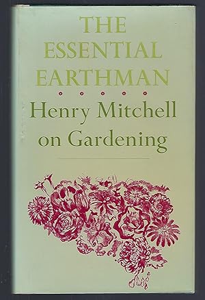 Imagen del vendedor de The Essential Earthman: Henry Mitchell on Gardening a la venta por Turn-The-Page Books