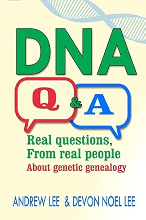 Immagine del venditore per DNA Q and A: Real Questions from Real People about Genetic Genealogy venduto da Reliant Bookstore