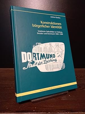 Seller image for Konstruktionen brgerlicher Identitt. Stdtische Selbstbilder in Freiburg, Dresden und Dortmund 1900-1960. [Von Jochen Guckes]. (= Forschungen zur Regionalgeschichte, Band 67). for sale by Antiquariat Kretzer