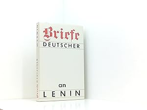 Briefe Deutscher an Lenin 1917-1923. Vertreter der deutschen Arbeiterbewegung im Briefwechsel mit...