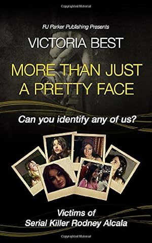 Immagine del venditore per More Than Just A Pretty Face: Can You Identify Any Of Us? Victims Of The Dating Game Serial Killer Rodney Alcala venduto da WeBuyBooks