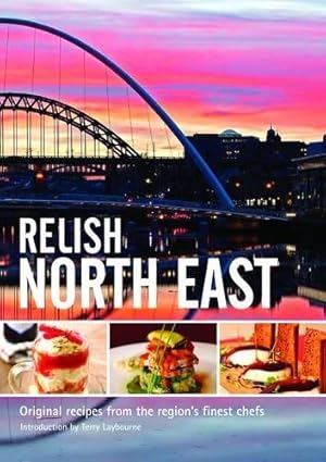 Bild des Verkufers fr Relish North East: v. 1: Original Recipes from the Regions Finest Chefs zum Verkauf von WeBuyBooks