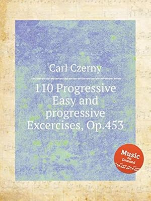 Bild des Verkufers fr 110 Progressive Easy and progressive Excercises, Op.453 (Czerny Sheet Music) zum Verkauf von WeBuyBooks