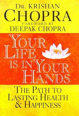 Imagen del vendedor de Your Life Is in Your Hands: The Path to Lasting Health & Happiness a la venta por Reliant Bookstore