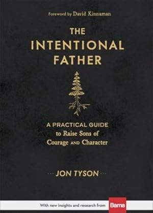 Seller image for The Intentional Father: A Practical Guide to Raise Sons of Courage and Character by Tyson, Jon [Hardcover ] for sale by booksXpress