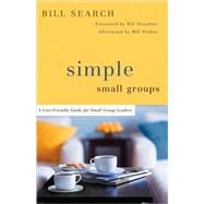 Seller image for Simple Small Groups : A User-Friendly Guide for Small Group Leaders for sale by eCampus