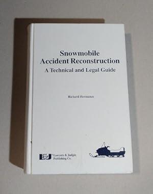 Snowmobile Accident Investigation Reconstruction A Technical and Legal Guide 1995 First Edition