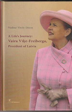 A Life's Journey: Vaira Vike-Freiberga, President of Latvia