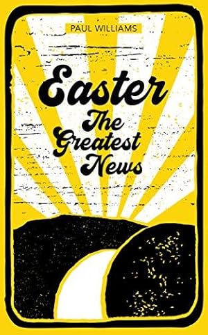 Bild des Verkufers fr Easter: The Greatest News zum Verkauf von WeBuyBooks