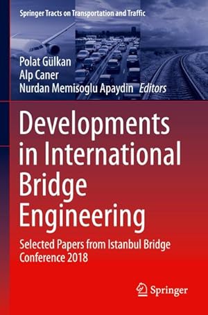 Immagine del venditore per Developments in International Bridge Engineering : Selected Papers from Istanbul Bridge Conference 2018 venduto da AHA-BUCH GmbH