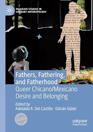 Immagine del venditore per Fathers, Fathering, and Fatherhood : Queer Chicano/Mexicano Desire and Belonging venduto da AHA-BUCH GmbH