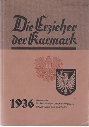 Die Erzieher der Kurmark 1936. Verzeichnis der Parteidienststellen, Schulbehörden, Lehranstalten ...
