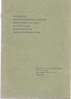 Bild des Verkufers fr Siebente Jahresveranstaltung des Kuratoriums zue Pflege Rheinischer Familientradition. Samstag, 27. Oktober 1962, Hotel Knigshof, Bonn. zum Verkauf von Antiquariat Carl Wegner