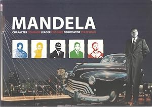Imagen del vendedor de Mandela : Character - Comrade - Leader - Prisoner - Negotiater - Statesman. a la venta por Antiquariat Carl Wegner