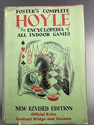 Seller image for Foster's Complete Hoyle: An Encyclopedia of Games, Including All Indoor Games Played Today, with Suggestions for Good Play, Illustrative Hands and All Official Laws to Date for sale by WeBuyBooks