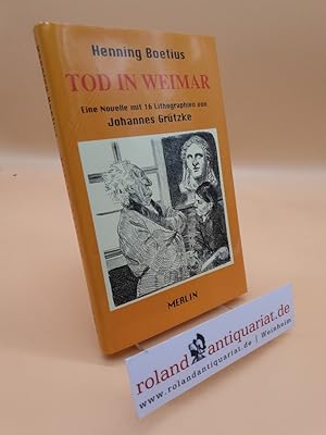 Bild des Verkufers fr Tod in Weimar : eine Novelle / Henning Boetius. Mit 16 Lithogr. von Johannes Grtzke zum Verkauf von Roland Antiquariat UG haftungsbeschrnkt