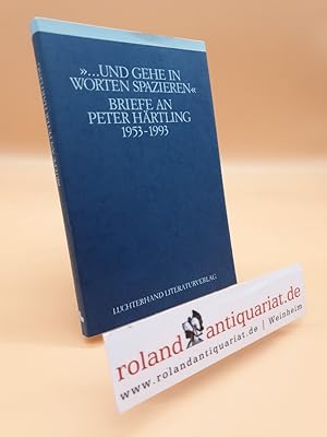 Bild des Verkufers fr und gehe in Worten spazieren" : Briefe an Peter Hrtling 1953 - 1993 / zusammengetragen und kommentiert von Klaus Siblewski zum Verkauf von Roland Antiquariat UG haftungsbeschrnkt