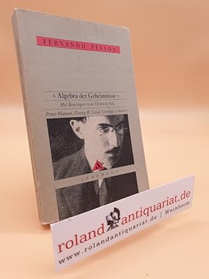 "Algebra der Geheimnisse" : e. Lesebuch / Fernando Pessoa. Mit Beitr. von Georg R. Lind . / Bibli...