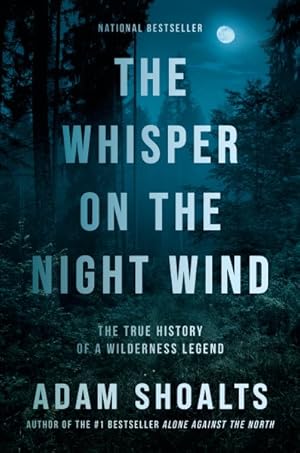 Imagen del vendedor de Whisper on the Night Wind : The True History of a Wilderness Legend a la venta por GreatBookPrices