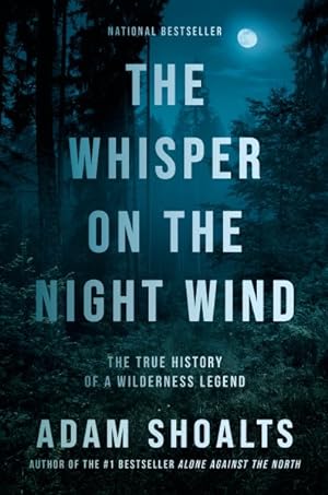Imagen del vendedor de Whisper on the Night Wind : The True History of a Wilderness Legend a la venta por GreatBookPrices