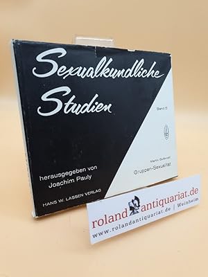 Image du vendeur pour Gruppen-Sexualitt / Martin Gutbrodt. Mit e. Einf. d. Hrsg. [Joachim Pauly] / Sexualkundliche Studien ; Bd. 5 mis en vente par Roland Antiquariat UG haftungsbeschrnkt