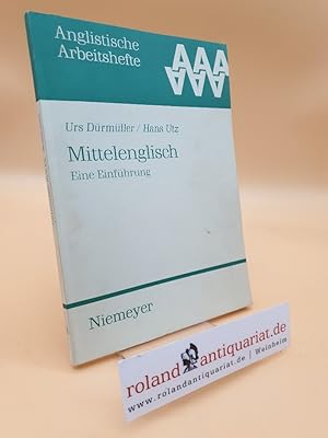 Mittelenglisch : eine Einf. / Urs Dürmüller; Hans Utz / Anglistische Arbeitshefte ; 6