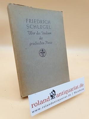 Imagen del vendedor de ber das Studium der griechischen Poesie / Friedrich Schlegel. Hrsg. u. eingel. von Paul Hankamer a la venta por Roland Antiquariat UG haftungsbeschrnkt