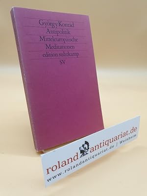 Bild des Verkufers fr Antipolitik : mitteleurop. Meditationen / Gyrgy Konrd. Aus d. Ungar. von Hans-Henning Paetzke / Edition Suhrkamp ; 1293 = N.F., Bd. 293 zum Verkauf von Roland Antiquariat UG haftungsbeschrnkt