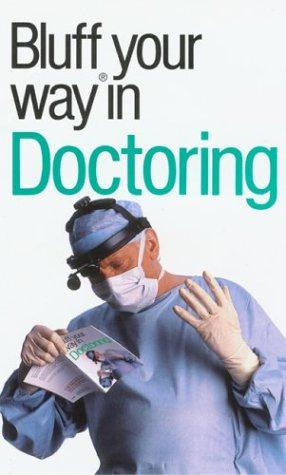 Immagine del venditore per The Bluffer's Guide to Doctoring (Bluffer's Guides) venduto da WeBuyBooks