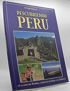 Seller image for El Libro Esencial Descubriendo PERU De La Costa Del Pacific, A Traves De Los Andes, A La Amazonia for sale by Antiquariat Unterberger