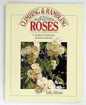 Bild des Verkufers fr Climbing & Rambling Roses A Guide For Cultivation and Care zum Verkauf von Adelaide Booksellers