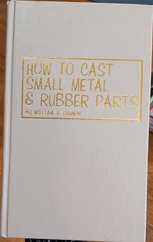 Immagine del venditore per How To Cast Small Metal & Rubber Parts venduto da The Book House, Inc.  - St. Louis