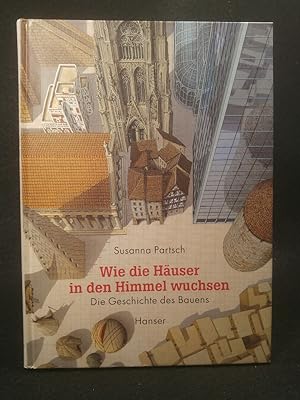 Imagen del vendedor de Wie die Huser in den Himmel wuchsen [Neubuch] Die Geschichte des Bauens a la venta por ANTIQUARIAT Franke BRUDDENBOOKS