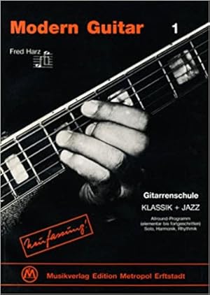 Imagen del vendedor de Modern Guitar 1 - Gitarrenschule Klassik + Jazz Neufassung Allround-Programm (elementar bis fortgeschritten) Solo, Harmonik, Rhythmik. Neufassung a la venta por Antiquariat Heinzelmnnchen