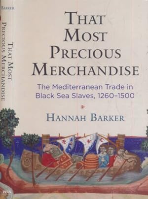 Seller image for That Most Precious Merchandise. The Mediterranean Trade in Black Sea Slaves, 12601500 for sale by Barter Books Ltd